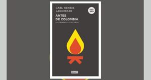 Reseña Antes de Colombia. Los primeros 14.000 años Carl Henrik Langebaek