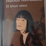 Hiromi Kawakami. El tercer amor. (Bogotá: Alfaguara, 2025).