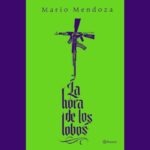 La hora de los lobos de Mario Mendoza
